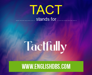 TACT means Tactfully TACT