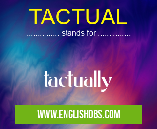 TACTUAL means tactually TACTUAL