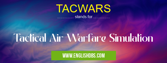 TACWARS means Tactical Air Warfare Simulation TACWARS
