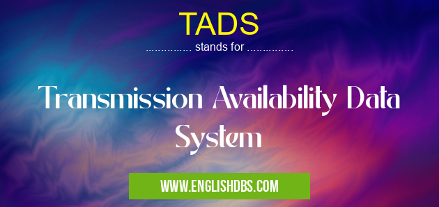 TADS means Transmission Availability Data System TADS