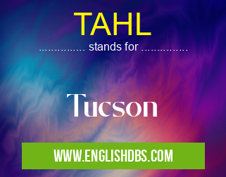TAHL means Tucson TAHL