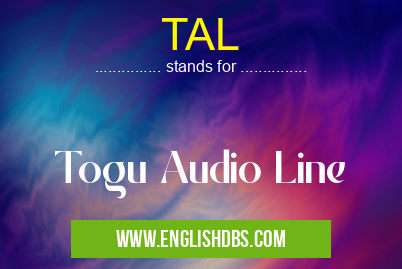 TAL means Togu Audio Line TAL