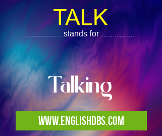 TALK means Talking TALK