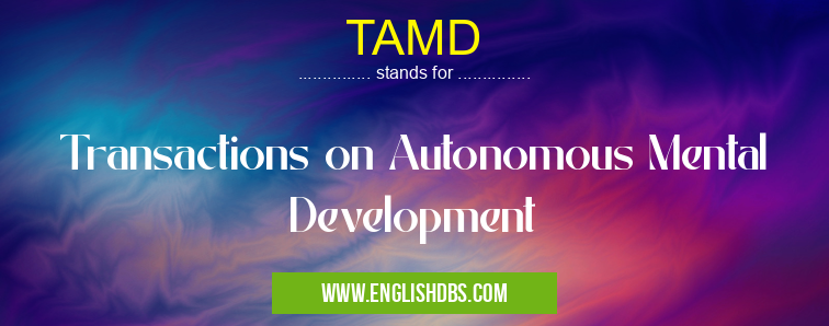 TAMD means Transactions on Autonomous Mental Development TAMD