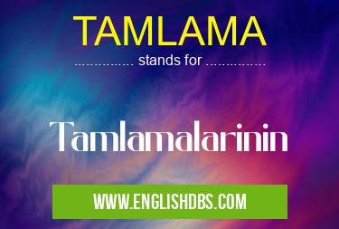 TAMLAMA means Tamlamalarinin TAMLAMA