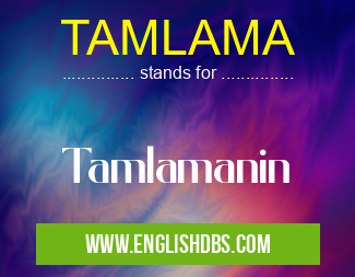 TAMLAMA means Tamlamanin TAMLAMA