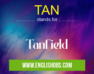 TAN means Tanfield TAN