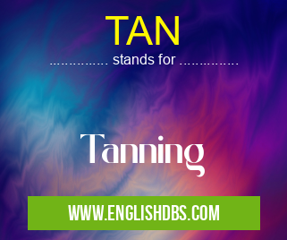 TAN means Tanning TAN