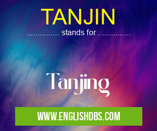 TANJIN means Tanjing TANJIN