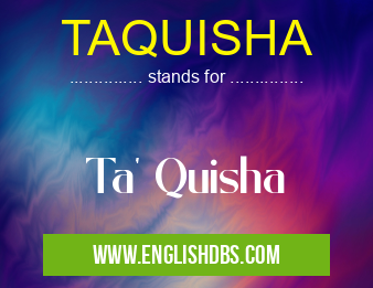 TAQUISHA means Ta' Quisha TAQUISHA