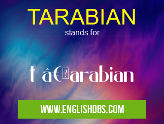 TARABIAN means t “arabian TARABIAN