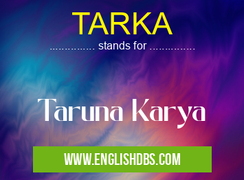 TARKA means Taruna Karya TARKA