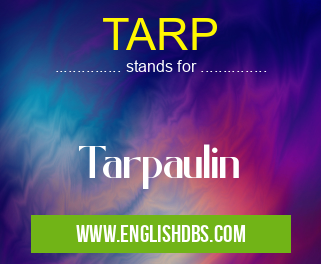 TARP means Tarpaulin TARP