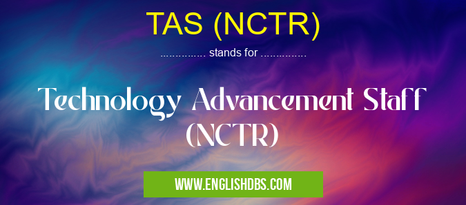 TAS (NCTR) means Technology Advancement Staff (NCTR) TAS (NCTR)