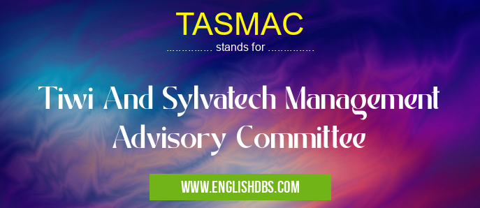 TASMAC means Tiwi And Sylvatech Management Advisory Committee TASMAC