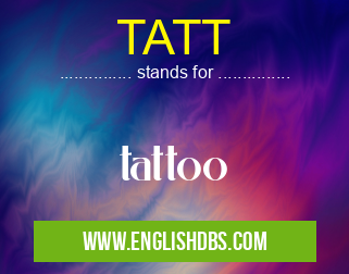 TATT means tattoo TATT