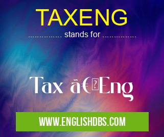 TAXENG means Tax ã€Eng TAXENG