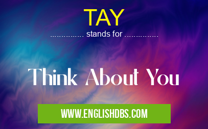 TAY means Think About You TAY