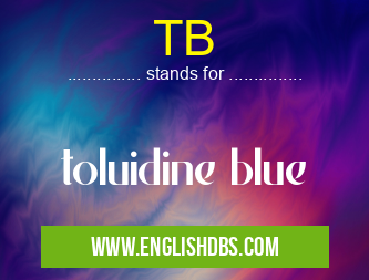 TB means toluidine blue TB