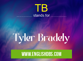 TB means Tyler Bradely TB