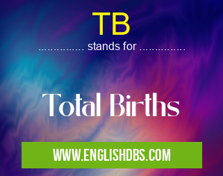 TB means Total Births TB