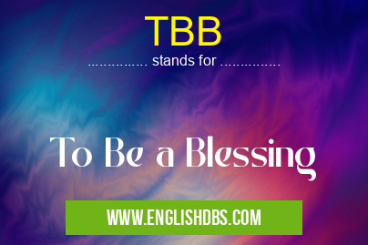TBB means To Be a Blessing TBB