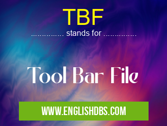 TBF means Tool Bar File TBF