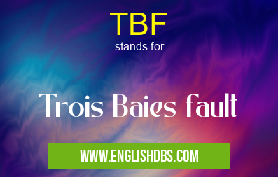 TBF means Trois Baies fault TBF
