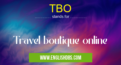 TBO means Travel boutique online TBO