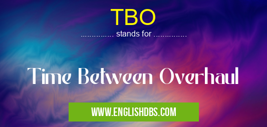 TBO means Time Between Overhaul TBO