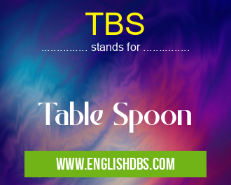 TBS means Table Spoon TBS