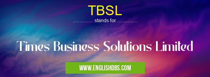TBSL means Times Business Solutions Limited TBSL