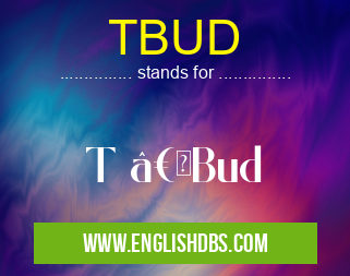 TBUD means T “Bud TBUD