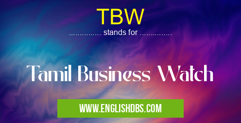 TBW means Tamil Business Watch TBW