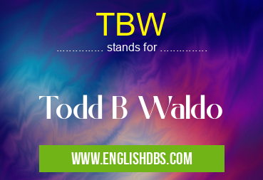 TBW means Todd B Waldo TBW