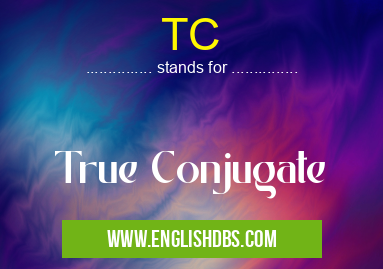 TC means True Conjugate TC
