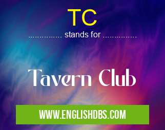 TC means Tavern Club TC