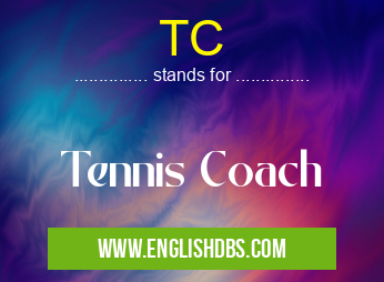 TC means Tennis Coach TC