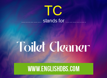 TC means Toilet Cleaner TC