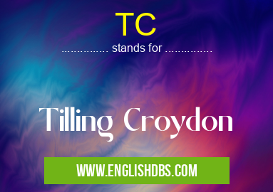 TC means Tilling Croydon TC