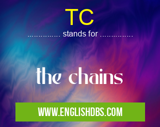 TC means the chains TC