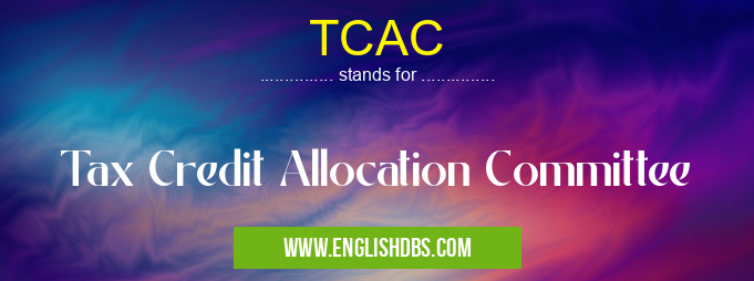 TCAC means Tax Credit Allocation Committee TCAC