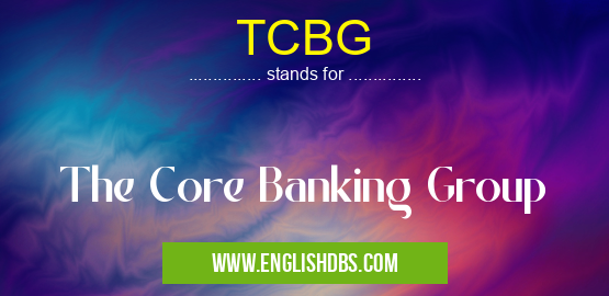 TCBG means The Core Banking Group TCBG