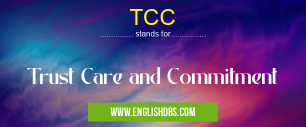 TCC means Trust Care and Commitment TCC