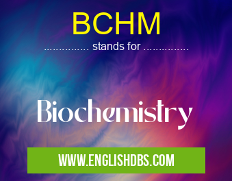 BCHM means Biochemistry BCHM
