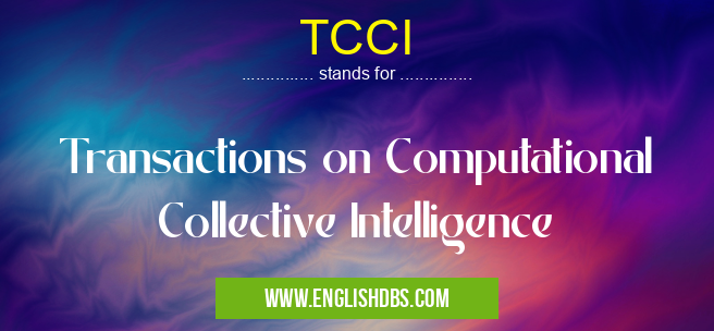 TCCI means Transactions on Computational Collective Intelligence TCCI