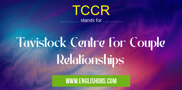TCCR means Tavistock Centre for Couple Relationships TCCR
