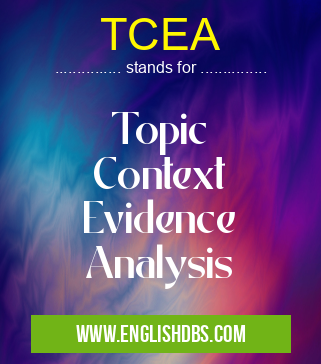TCEA means Topic
Context
Evidence
Analysis TCEA