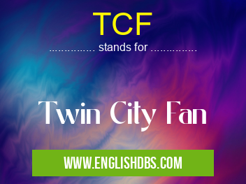 TCF means Twin City Fan TCF
