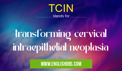 TCIN means transforming cervical intraepithelial neoplasia TCIN